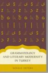 Grammatology and Literary Modernity in Turkey